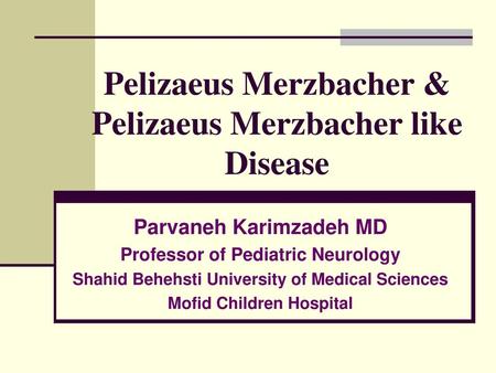 Pelizaeus Merzbacher & Pelizaeus Merzbacher like Disease