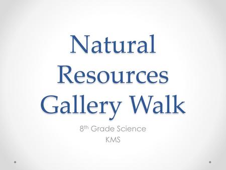 Natural Resources Gallery Walk