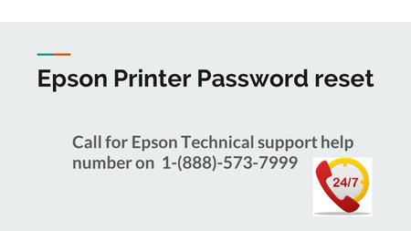 Epson Printer Password reset Call for Epson Technical support help number on 1-(888)