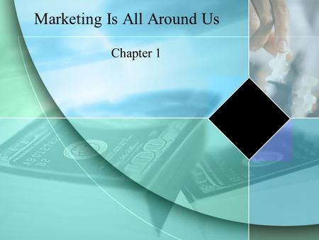 Marketing Is All Around Us Chapter 1. Section 1.1- What You’ll Learn... The meaning of marketing The foundations of marketing The functions of marketing.