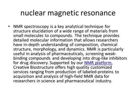 Nuclear magnetic resonance NMR spectroscopy is a key analytical technique for structure elucidation of a wide range of materials from small molecules to.