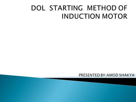 PRESENTED BY:AMOD SHAKYA. Power Circuit –connectoin with motor using contactor Control Circuit-using switch make a holding circuit.