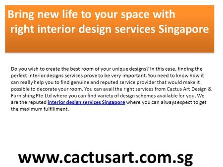 Bring new life to your space with right interior design services Singapore Bring new life to your space with right interior design services Singapore Do.