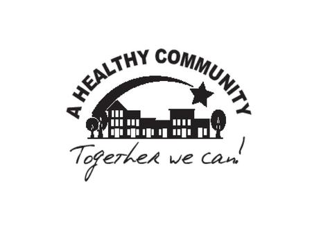 Proposed Mission Together We Can improve the overall health of the residents of central Michigan including the counties of Arenac, Clare, Gladwin, Isabella,