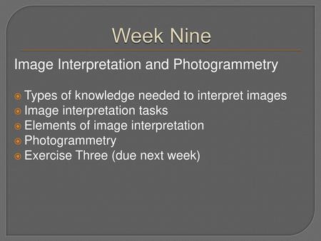 Week Nine Image Interpretation and Photogrammetry