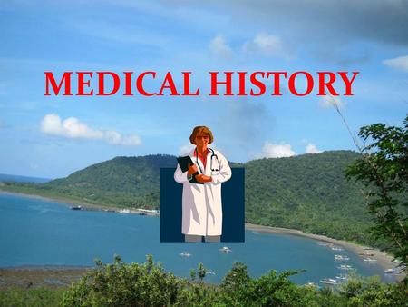 MEDICAL HISTORY.