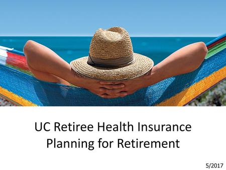 UC Retiree Health Insurance Planning for Retirement