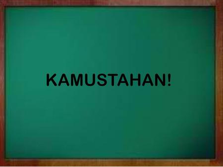 KAMUSTAHAN!.