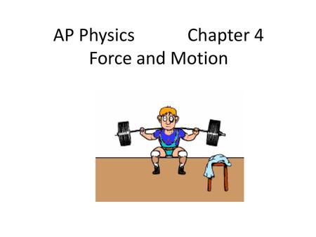 AP Physics Chapter 4 Force and Motion