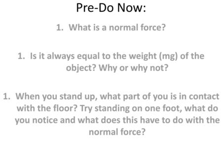 Is it always equal to the weight (mg) of the object? Why or why not?