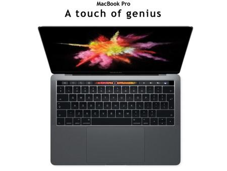 MacBook Pro A touch of genius.