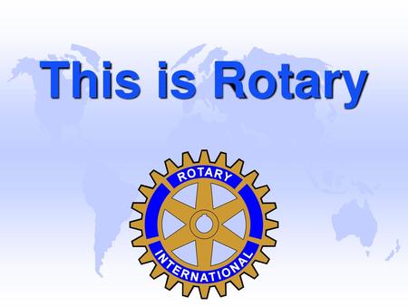 This is Rotary.