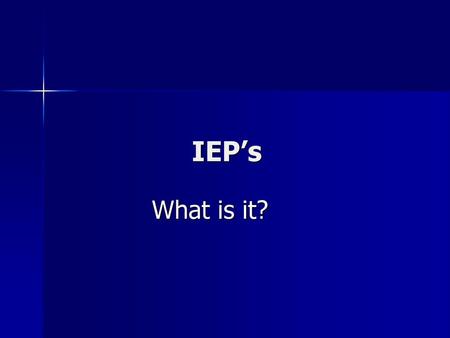 IEP’s What is it?.