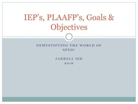 IEP’s, PLAAFP’s, Goals & Objectives