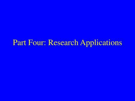 Part Four: Research Applications