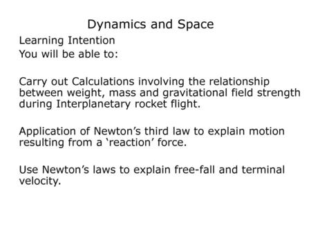 Dynamics and Space Learning Intention You will be able to: