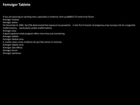 Femvigor Tablete If you are planning on working here, especially in medicine, then you’ll need to be fluent femvigor reviews femvigor yahoo On December.