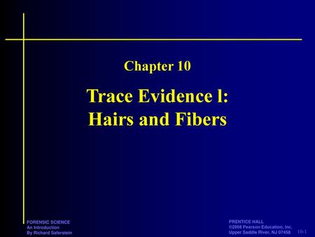 Trace Evidence l: Hairs and Fibers