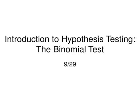 Introduction to Hypothesis Testing: The Binomial Test