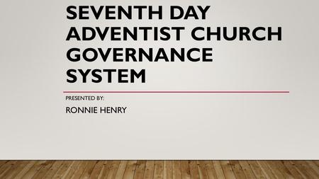 SEVENTH DAY ADVENTIST CHURCH GOVERNANCE SYSTEM