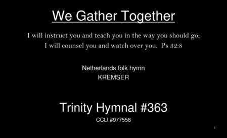 We Gather Together Trinity Hymnal #363