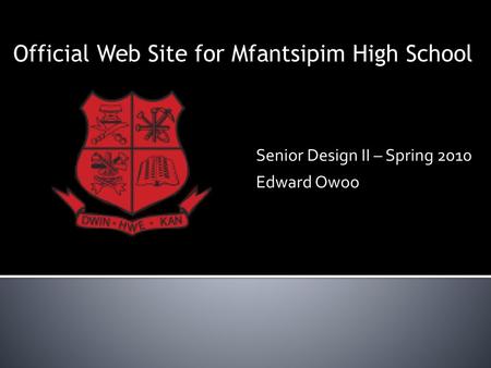 Senior Design II – Spring 2010 Edward Owoo