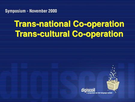 Trans-national Co-operation Trans-cultural Co-operation