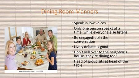 Dining Room Manners Speak in low voices