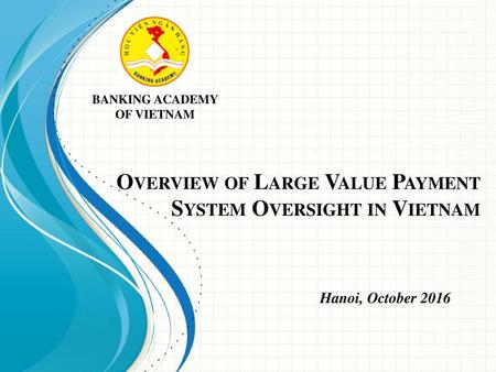 Overview of Large Value Payment System Oversight in Vietnam