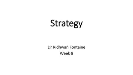 Dr Ridhwan Fontaine Week 8