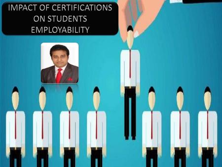 IMPACT OF CERTIFICATIONS ON STUDENTS EMPLOYABILITY