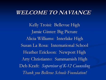 WELCOME TO NAVIANCE Kelly Troisi: Bellevue High