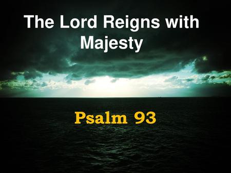 The Lord Reigns with Majesty