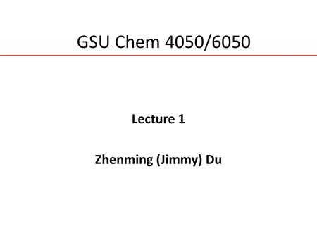 Lecture 1 Zhenming (Jimmy) Du