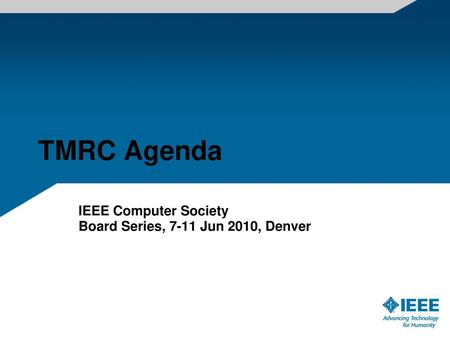 IEEE Computer Society Board Series, 7-11 Jun 2010, Denver