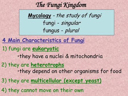 The Fungi Kingdom Mycology - the study of fungi fungi - singular