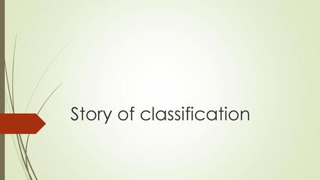 Story of classification