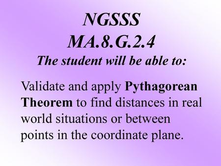 NGSSS MA.8.G.2.4 The student will be able to: