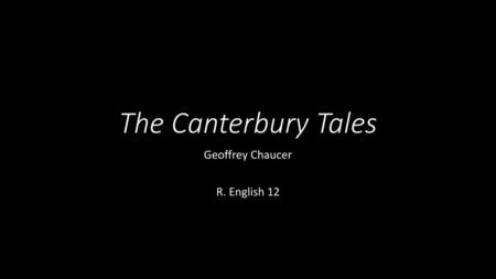 Geoffrey Chaucer R. English 12