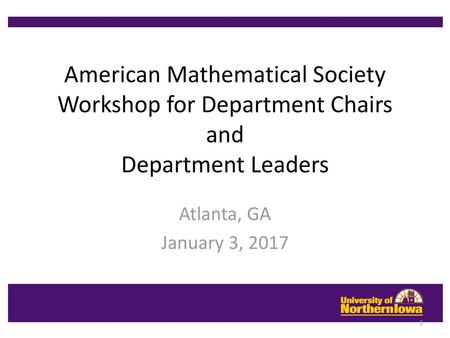 American Mathematical Society Workshop for Department Chairs and Department Leaders Atlanta, GA January 3, 2017.