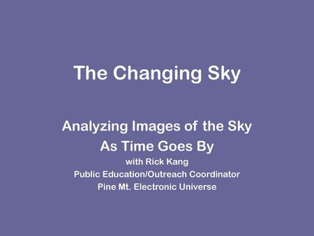 The Changing Sky Analyzing Images of the Sky As Time Goes By