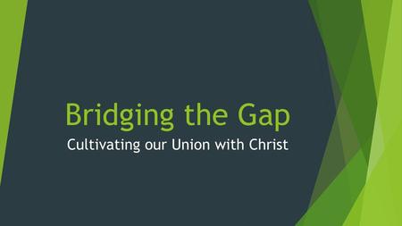 Cultivating our Union with Christ