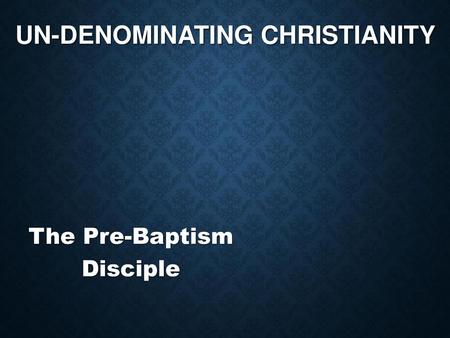 Un-denominating Christianity