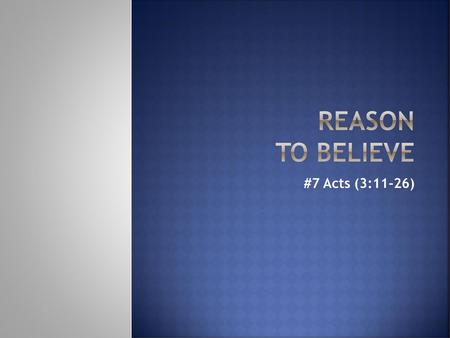 Reason to Believe #7 Acts (3:11-26).