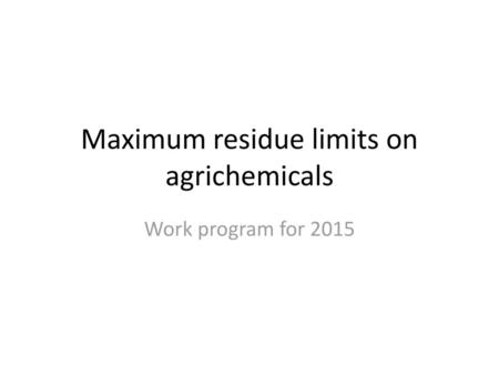 Maximum residue limits on agrichemicals