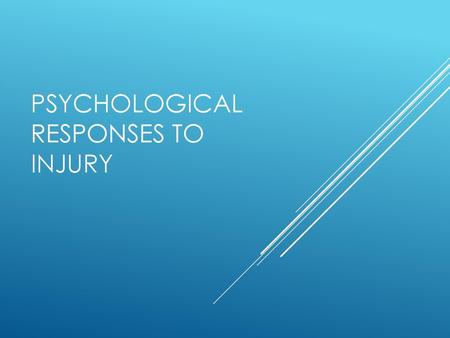 PSYCHOLOGICAL RESPONSES TO INJURY