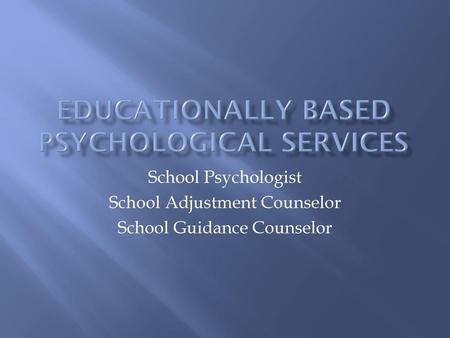 Educationally Based Psychological Services