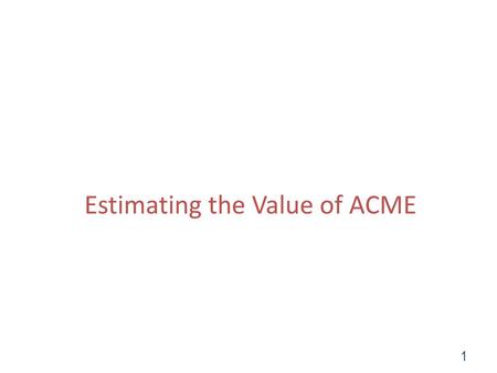 Estimating the Value of ACME