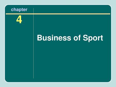 Chapter 4 Business of Sport.