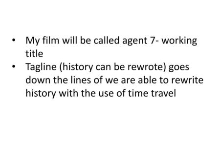 My film will be called agent 7- working title